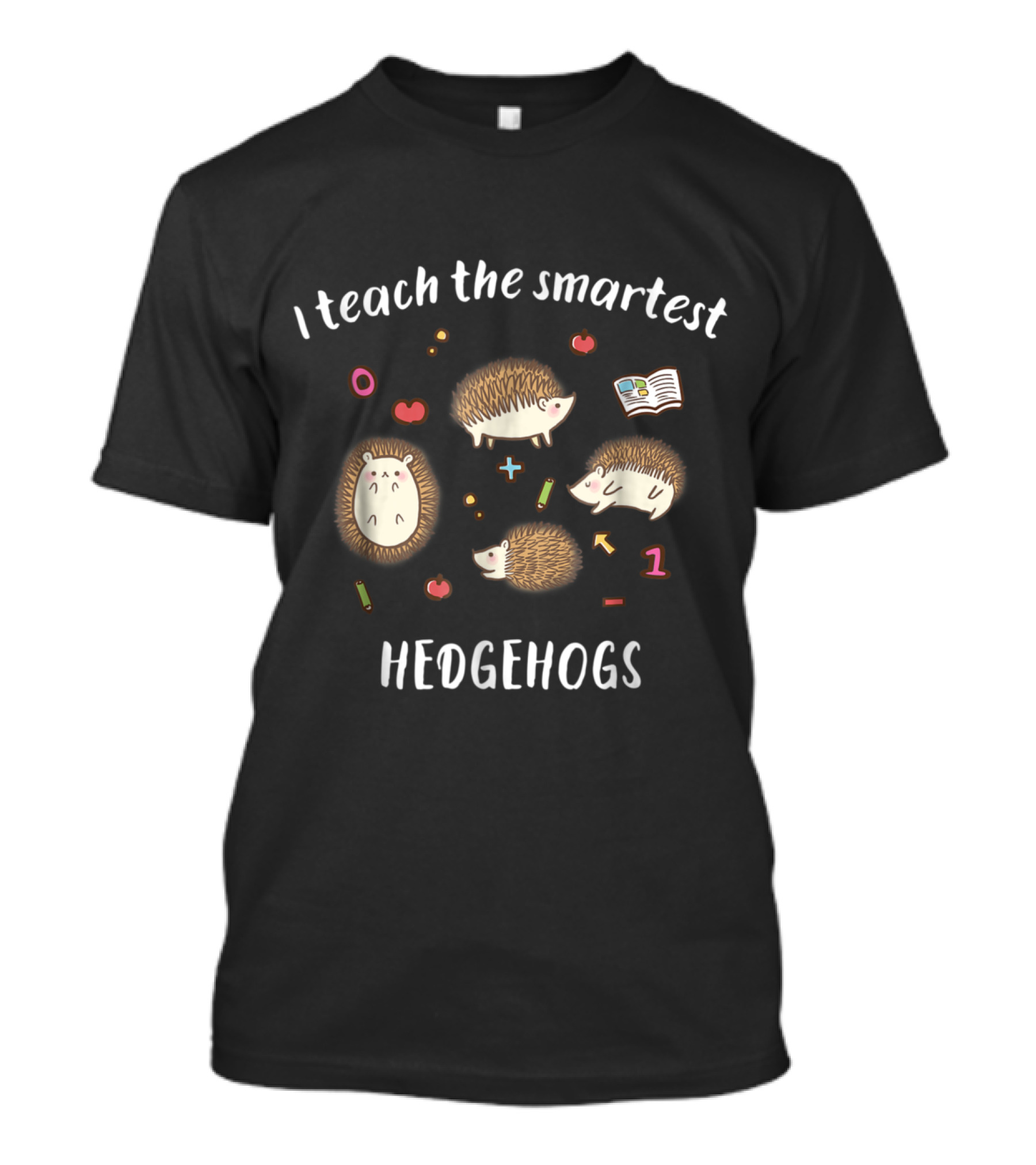 I Teach The Smartest Hedgehogs With Cute Reading And Math Elements T-Shirt