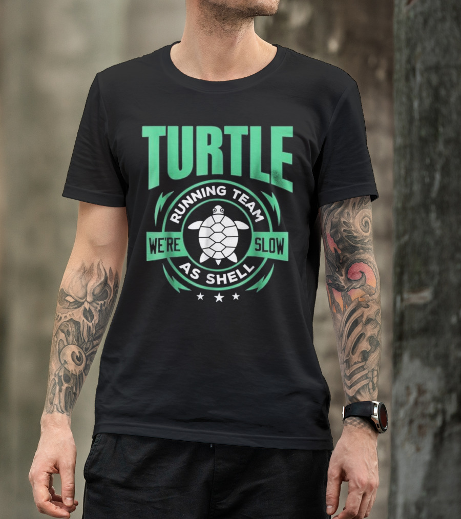 Turtle Running Team We're Slow As Shell Turtle T-Shirt