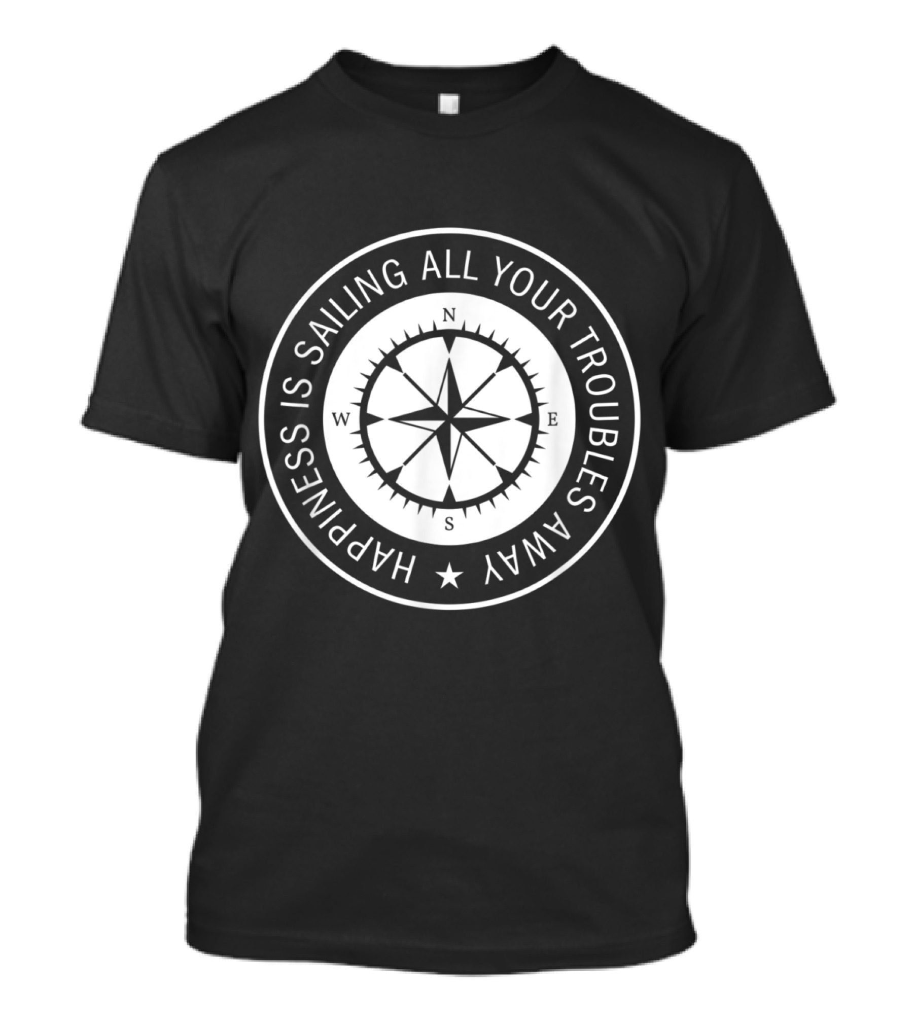 Happiness Is Sailing All Your Troubles Away Compass T-Shirt