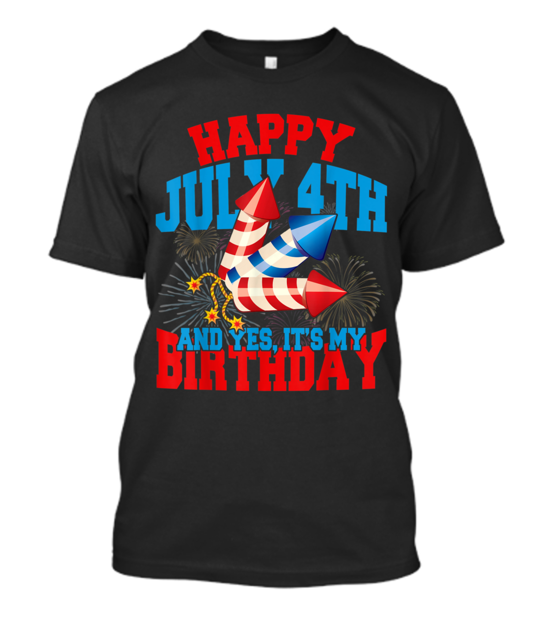Happy July 4th And Yes It's My Birthday Fireworks T-Shirt