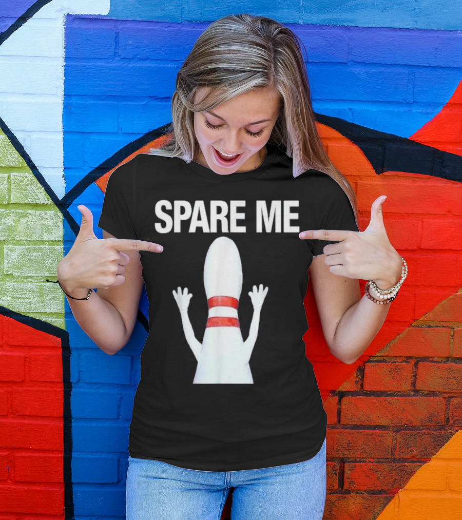 SPARE ME Bowling Pin Raised Arms Humor T-Shirt