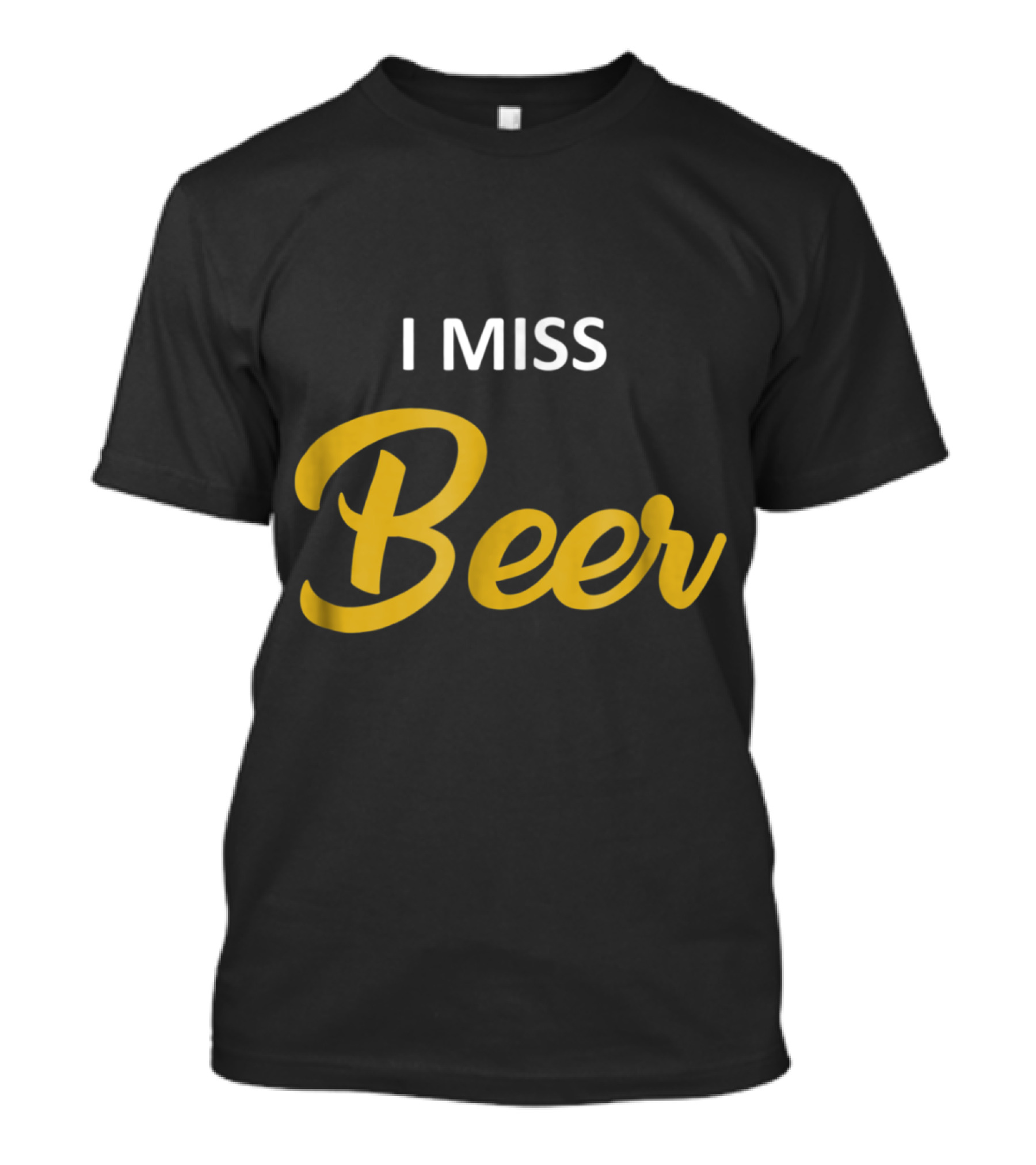 I Miss Beer Funny Pregnancy For Beer Lovers T-Shirt