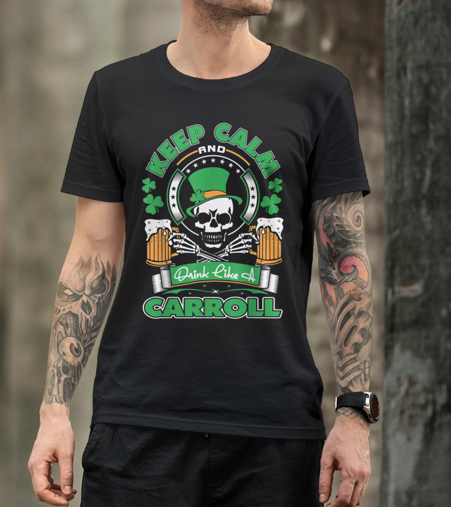 Keep Calm And Drink Like A Carroll T-Shirt