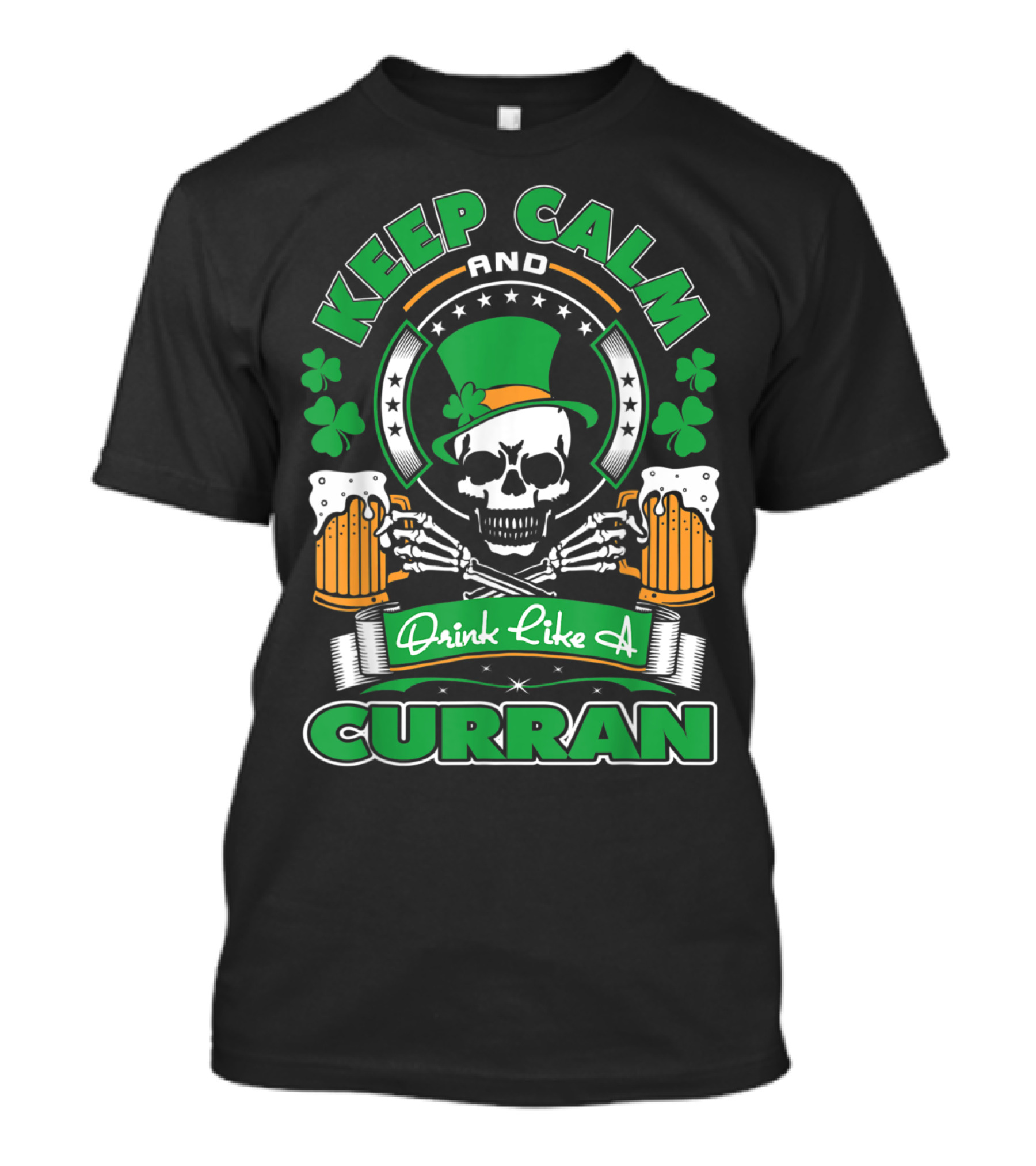 Keep Calm And Drink Like A Curran With Irish Skull And Beer Mugs T-Shirt