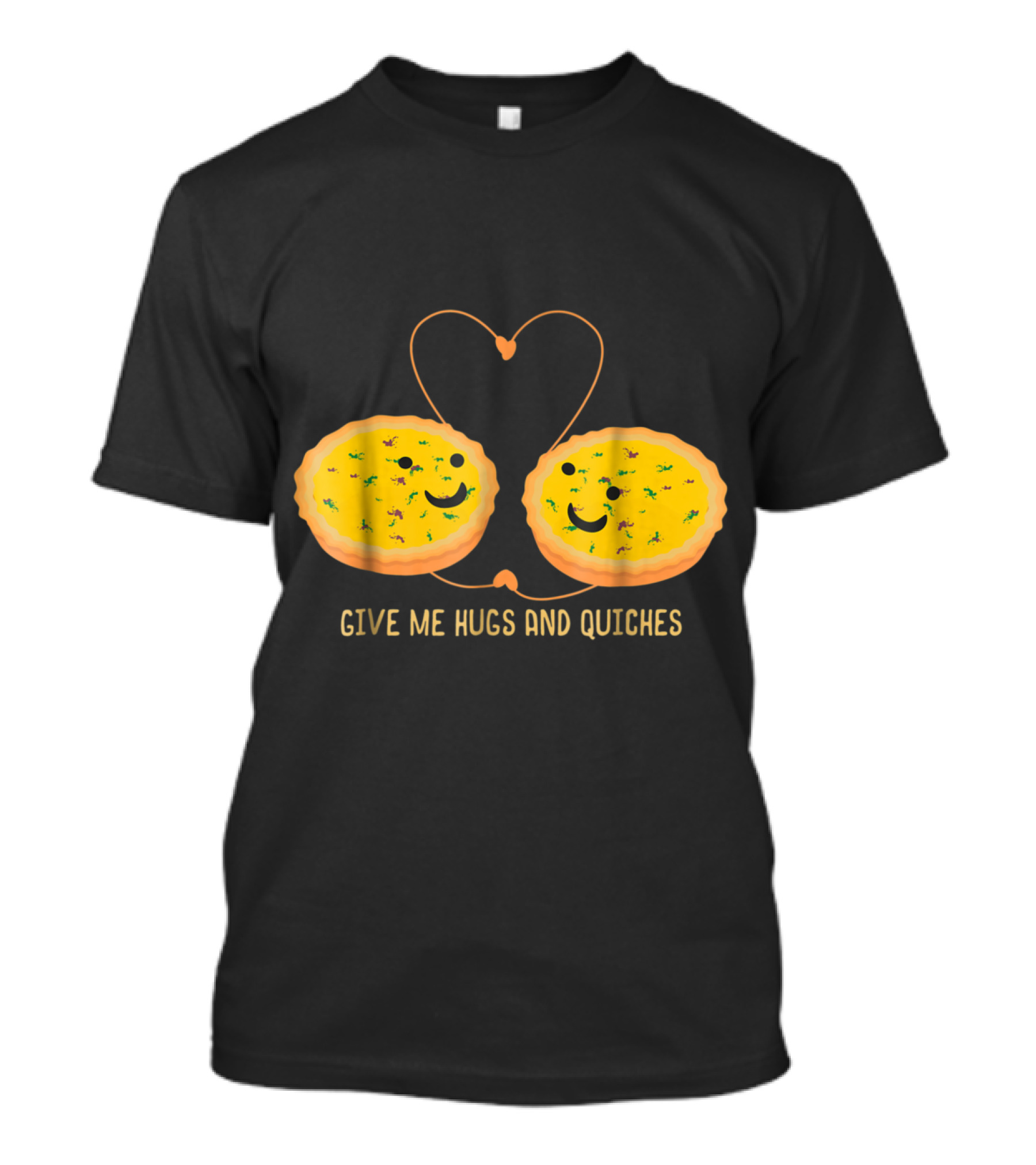 Give Me Hugs And Quiches Funny Quiche Pastry Chef T-Shirt