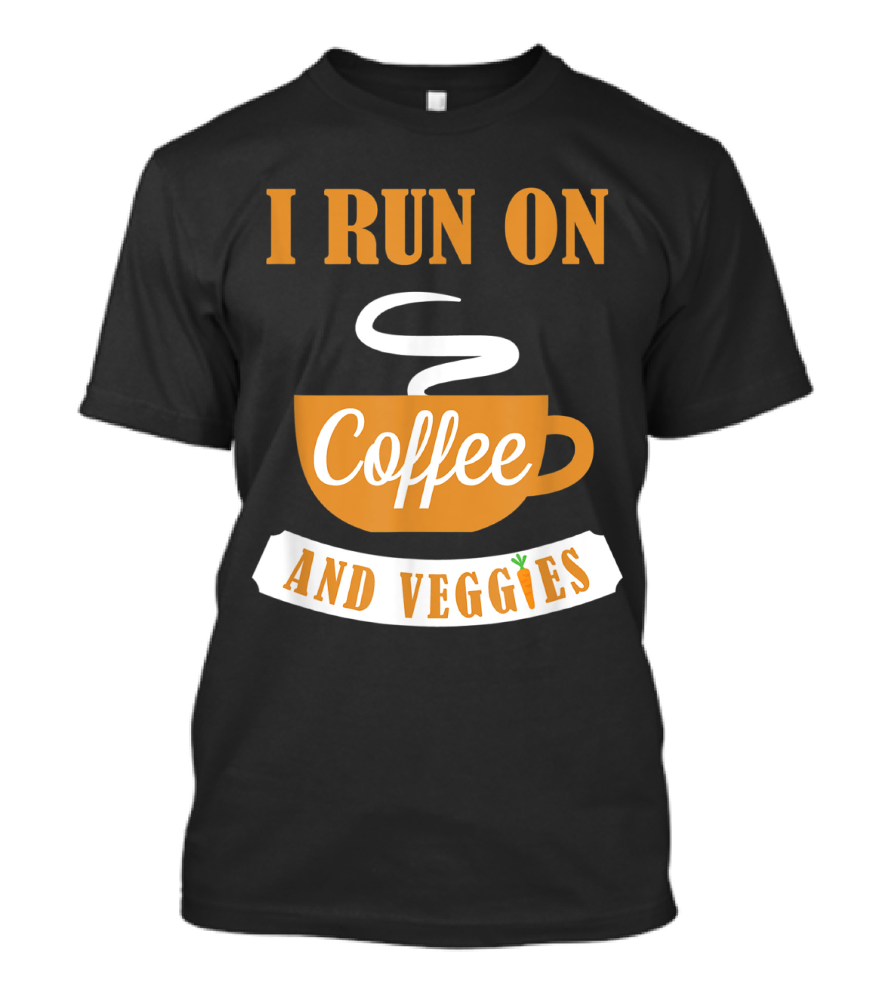 I Run On Coffee And Veggies With Coffee Cup And Steam T-Shirt