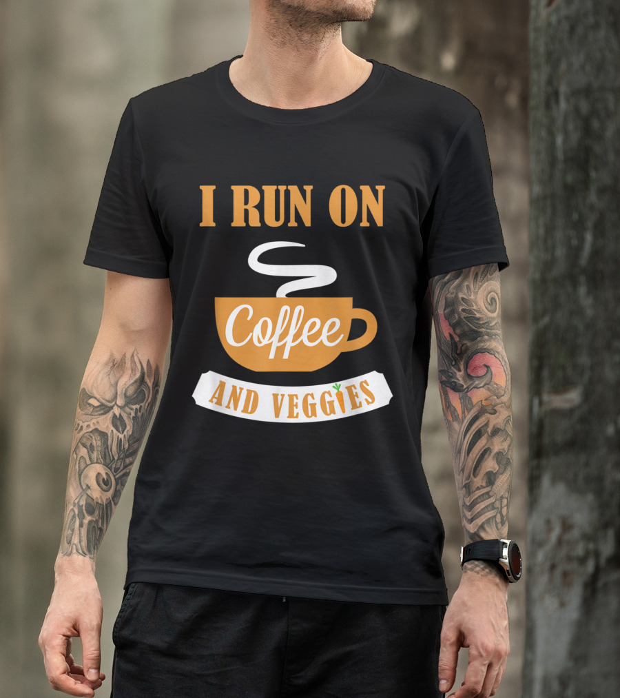 I Run On Coffee And Veggies With Coffee Cup And Steam T-Shirt