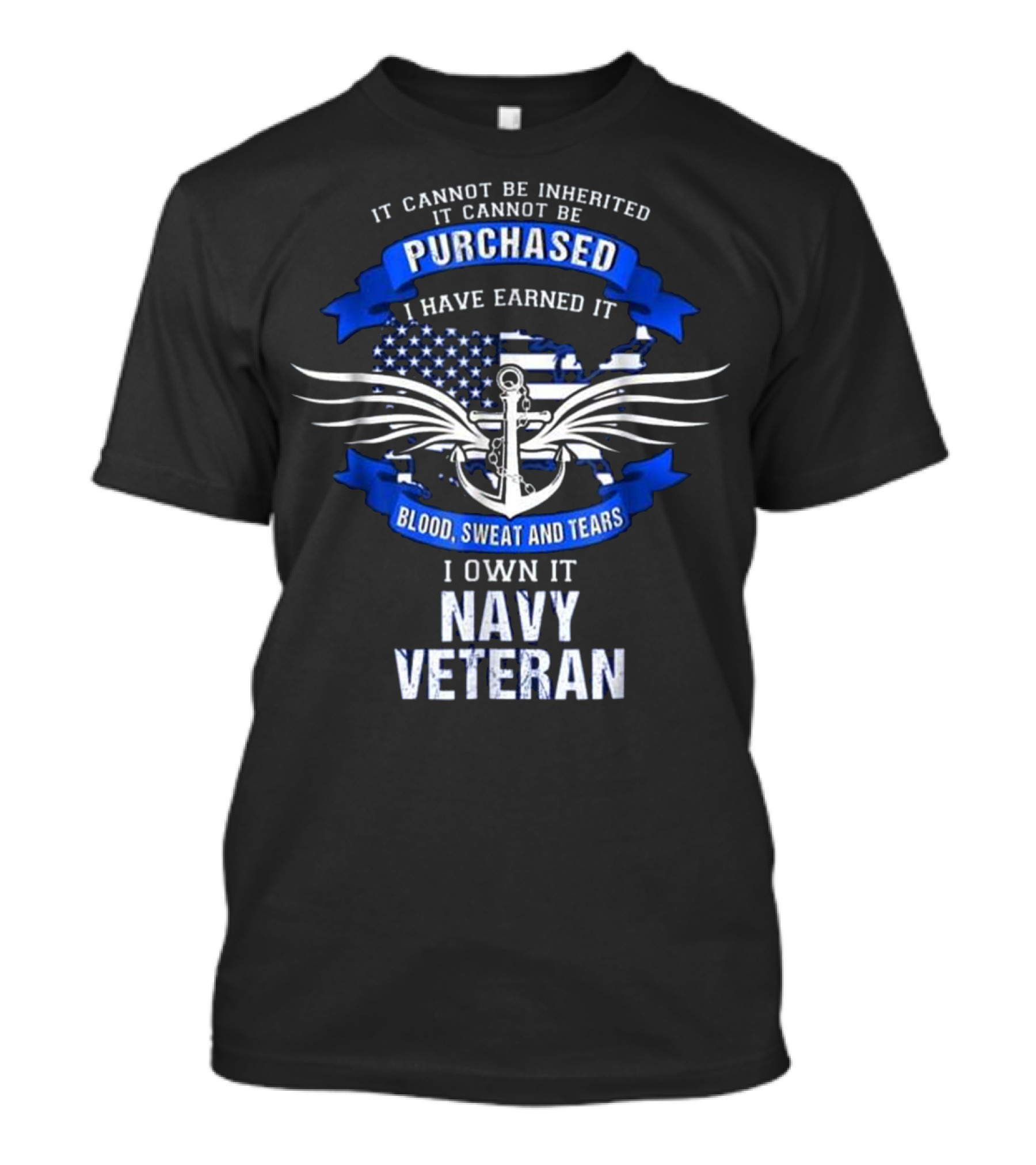 I Earned It Navy Veteran Anchor Wings USA Flag Blood Sweat And Tears T-Shirt