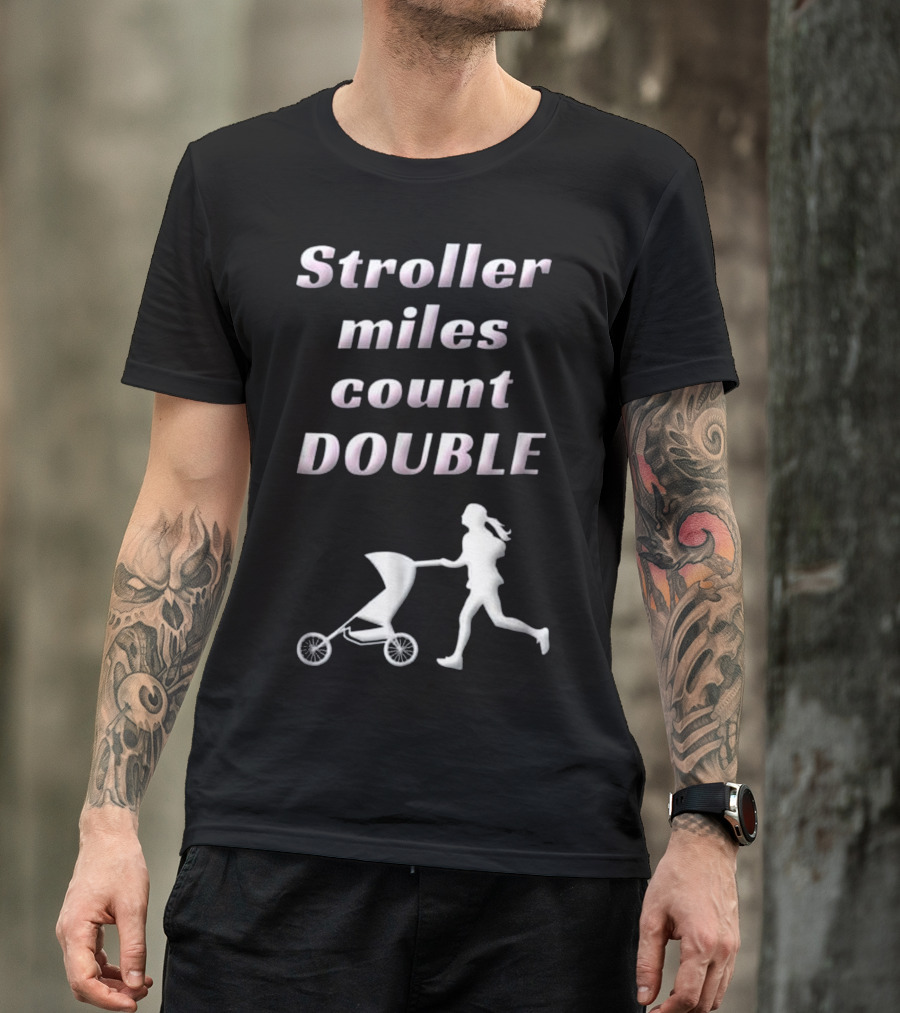 Stroller Miles Count Double Running Mom Funny Saying T-Shirt