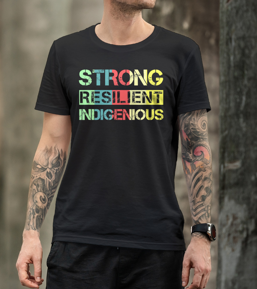Strong Resilient Indigenous Native American T-Shirt