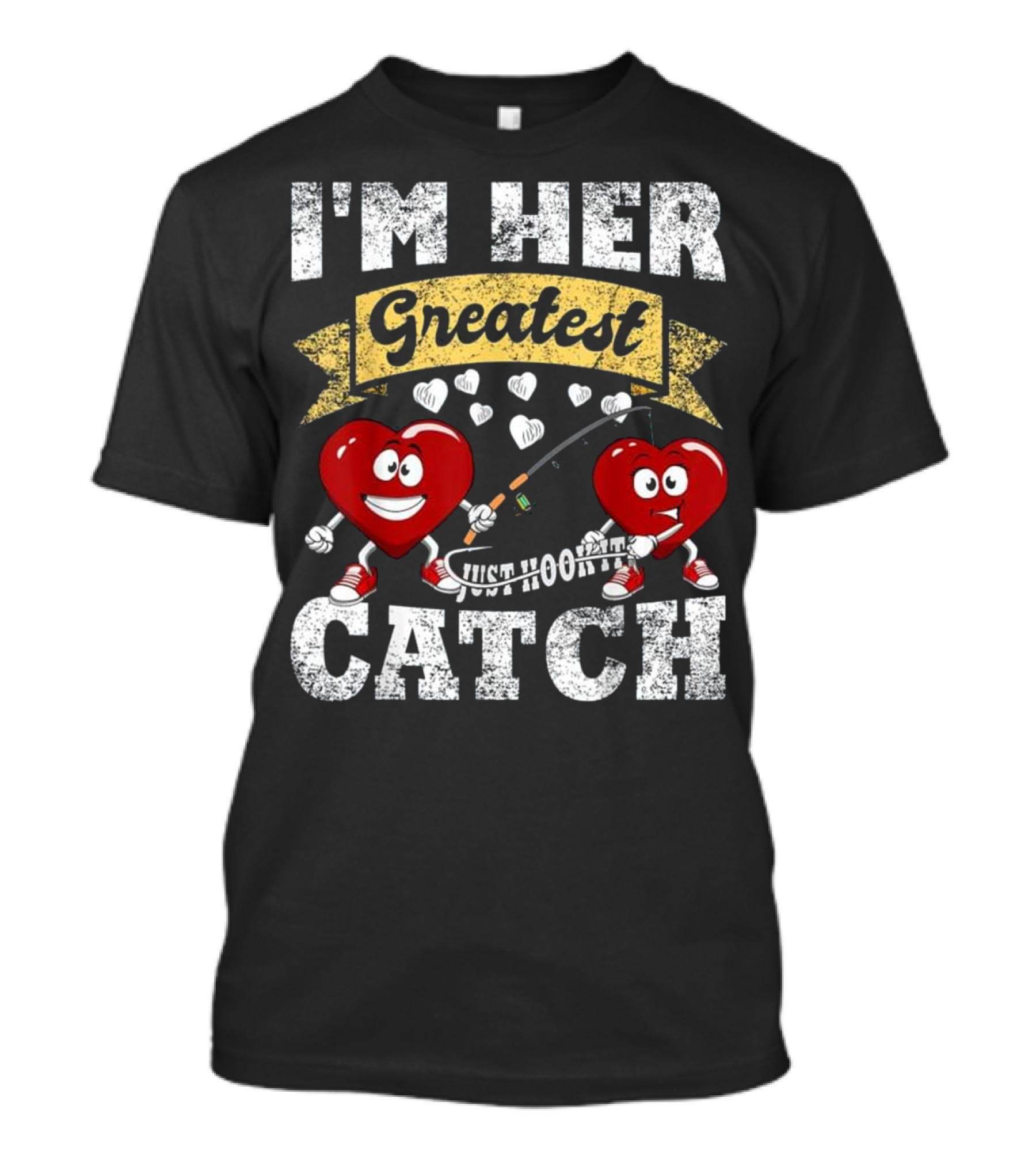 I'm Her Greatest Catch Valentine's Day Fishing For Him Matching T-Shirt