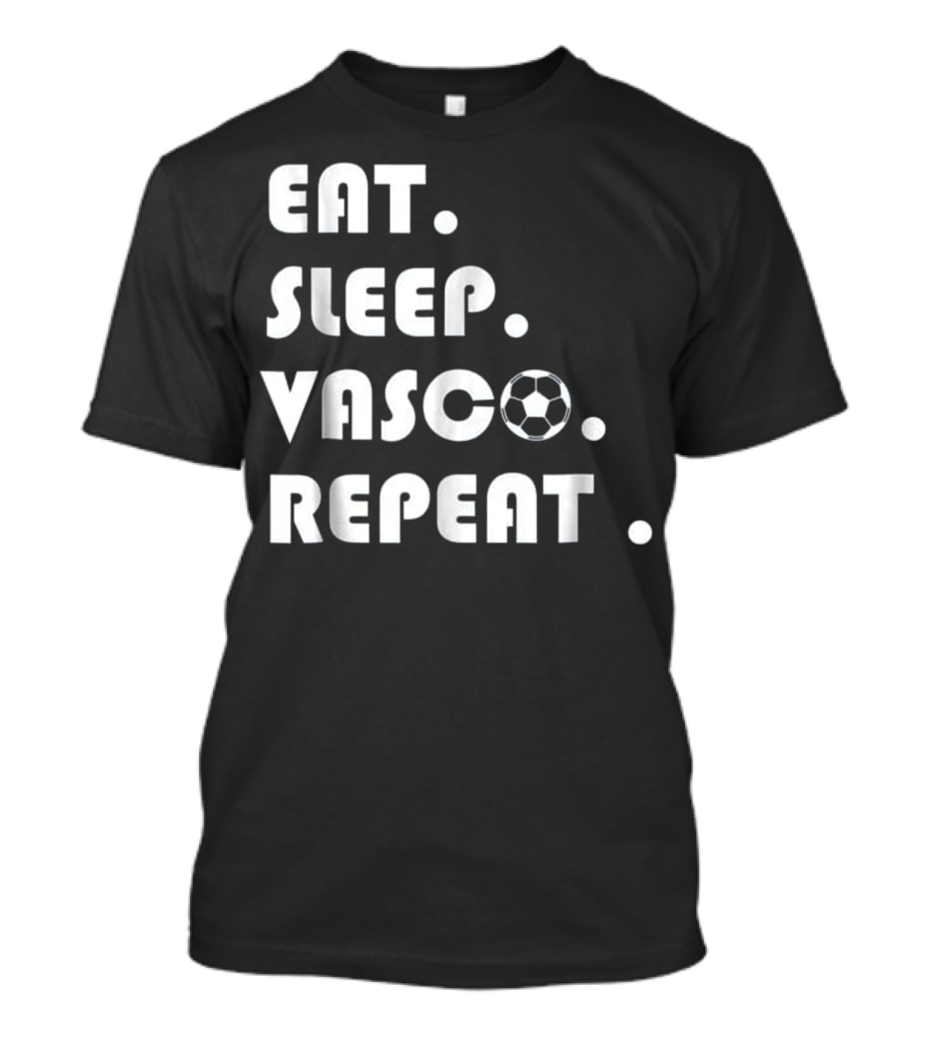 Eat Sleep Vasco Repeat Soccer Ball Humor T-Shirt