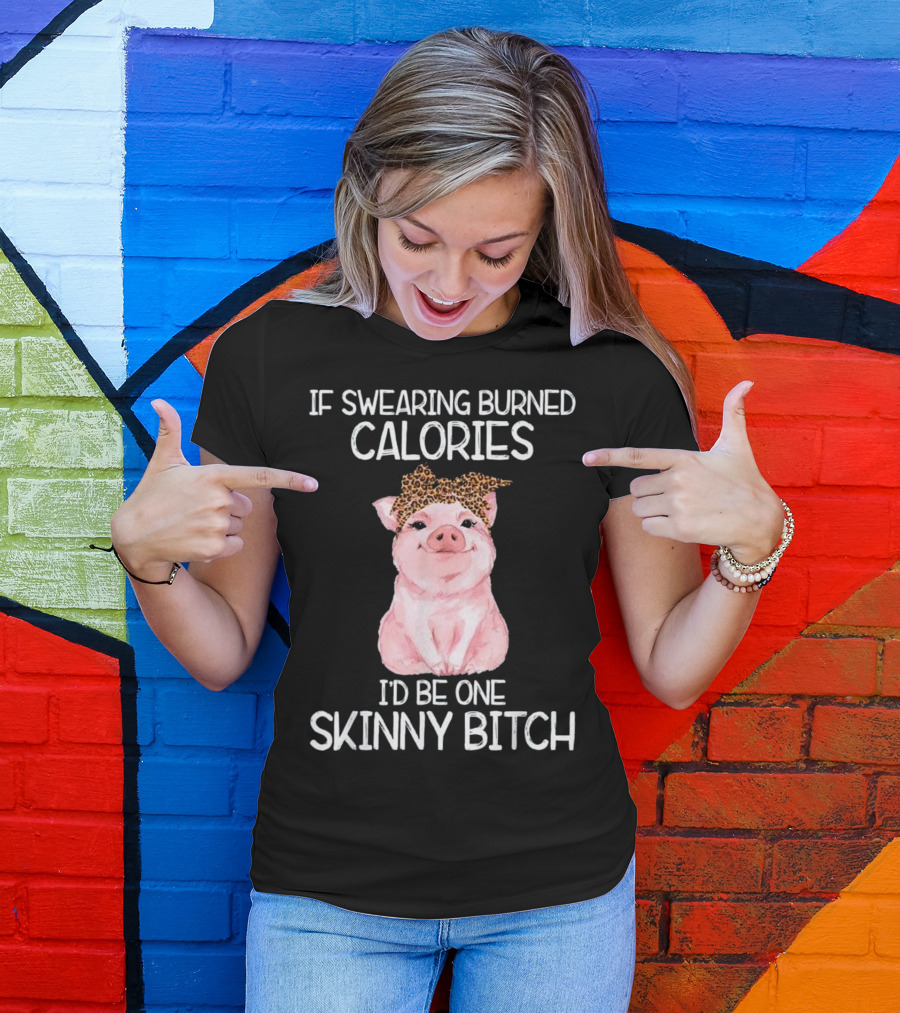 If Swearing Burned Calories I'd Be One Skinny Bitch Pig With Leopard Print Bow T-Shirt