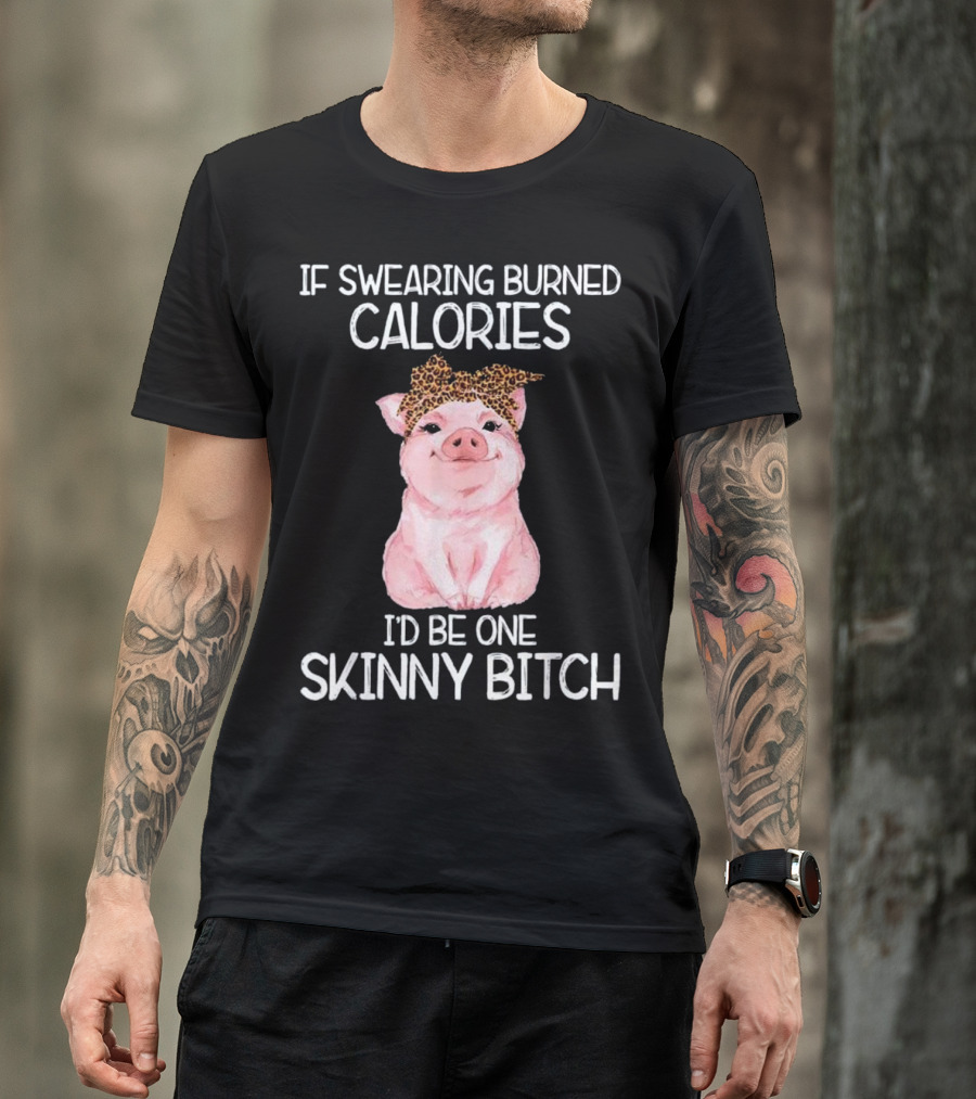 If Swearing Burned Calories I'd Be One Skinny Bitch Pig With Leopard Print Bow T-Shirt