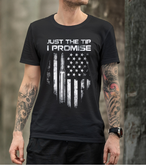 Veteran Just The Tip I Promise Bullet US Flag Patriotic T-Shirt