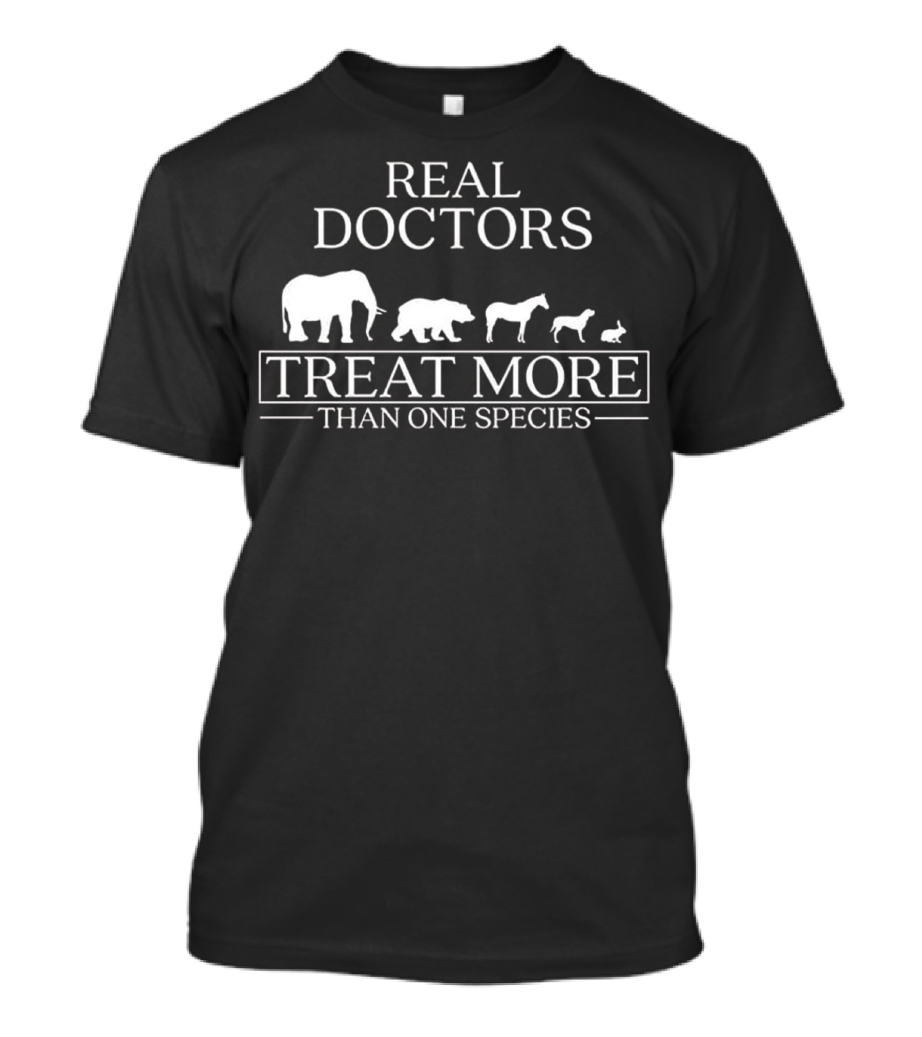 Real Doctors Treat More Than One Species Veterinarian Vet Tech T-Shirt