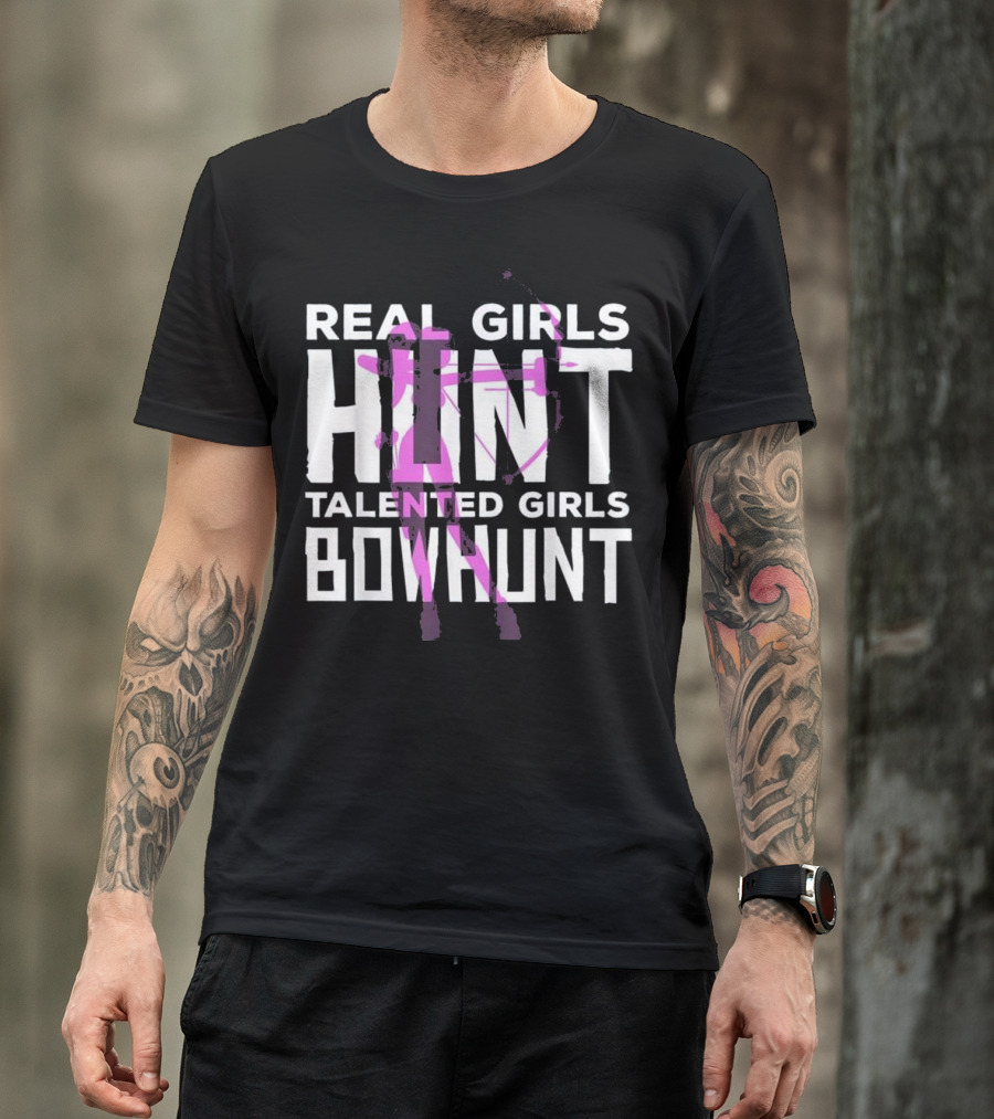Real Girls Hunt Talented Girls Bowhunt T-Shirt