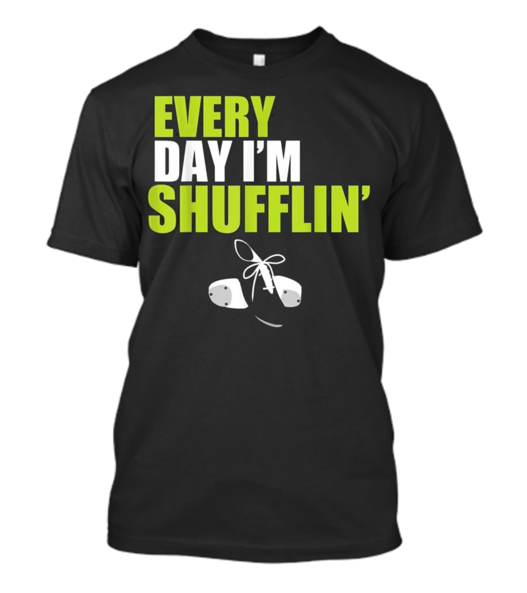 Every Day I'm Shufflin' Tap Dance Shoes T-Shirt