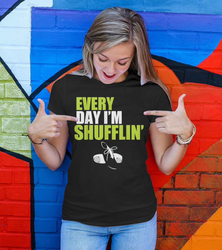 Every Day I'm Shufflin' Tap Dance Shoes T-Shirt