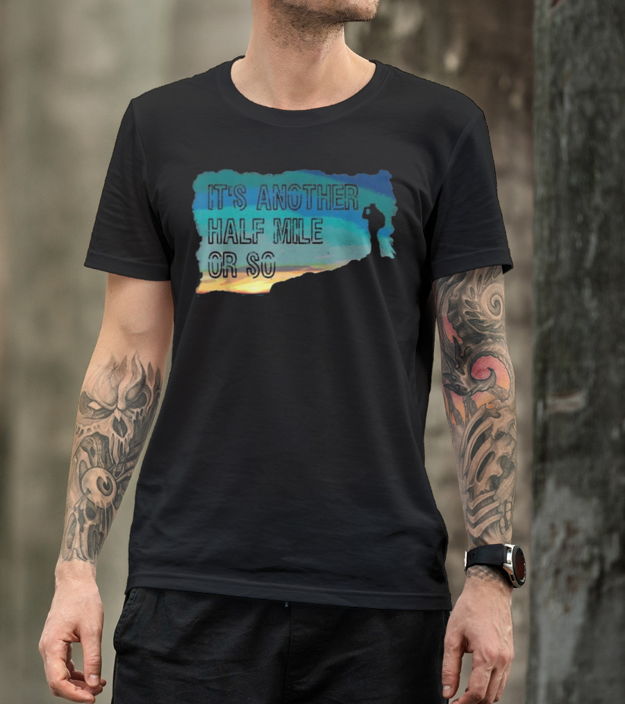 It's Another Half Mile Or So Vintage Hiking T-Shirt