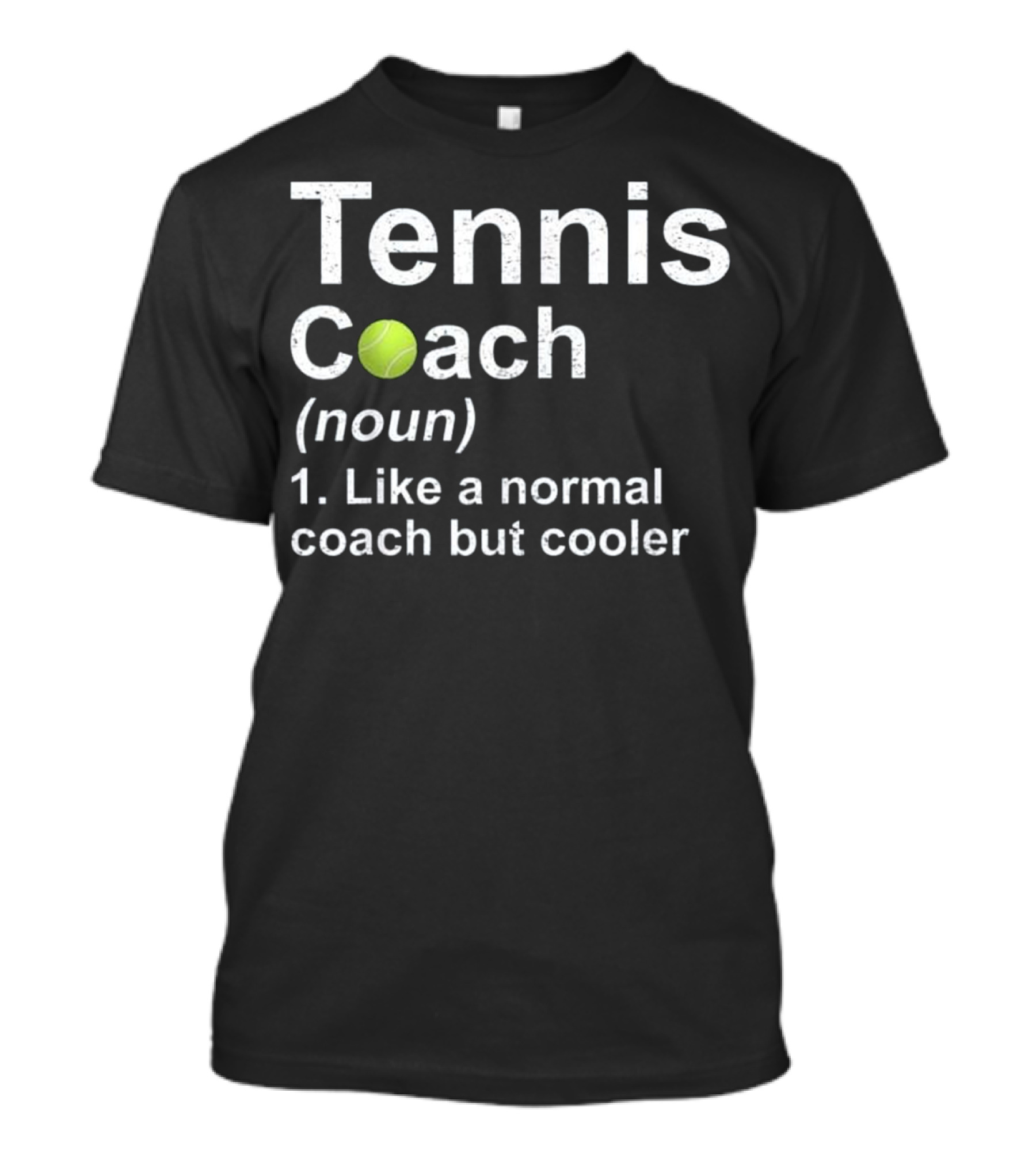 Tennis Coach Noun Like A Normal Coach But Cooler T-Shirt