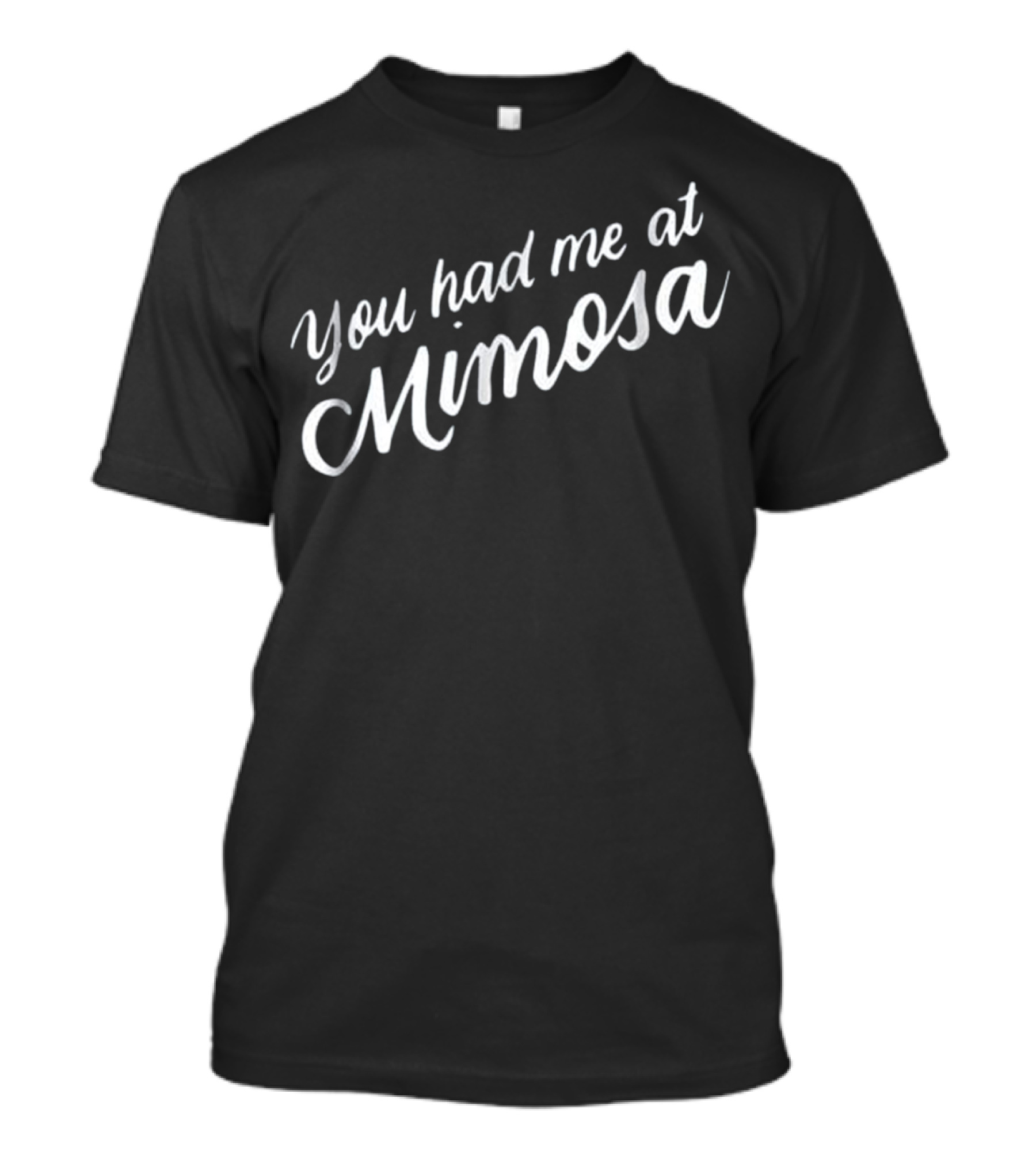 You Had Me At Mimosa Wine Drinkin T-Shirt