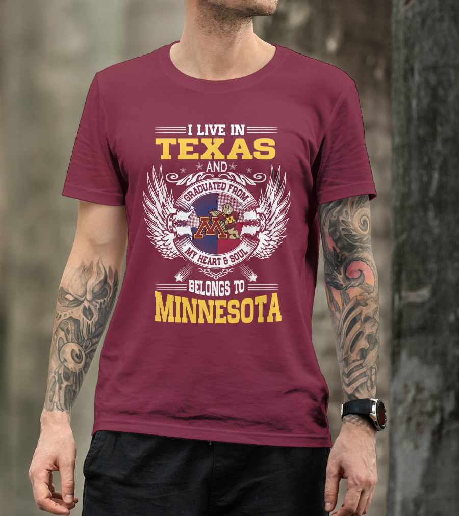 I Live In Texas Graduated From My Heart And Soul Belongs To Minnesota T-Shirt