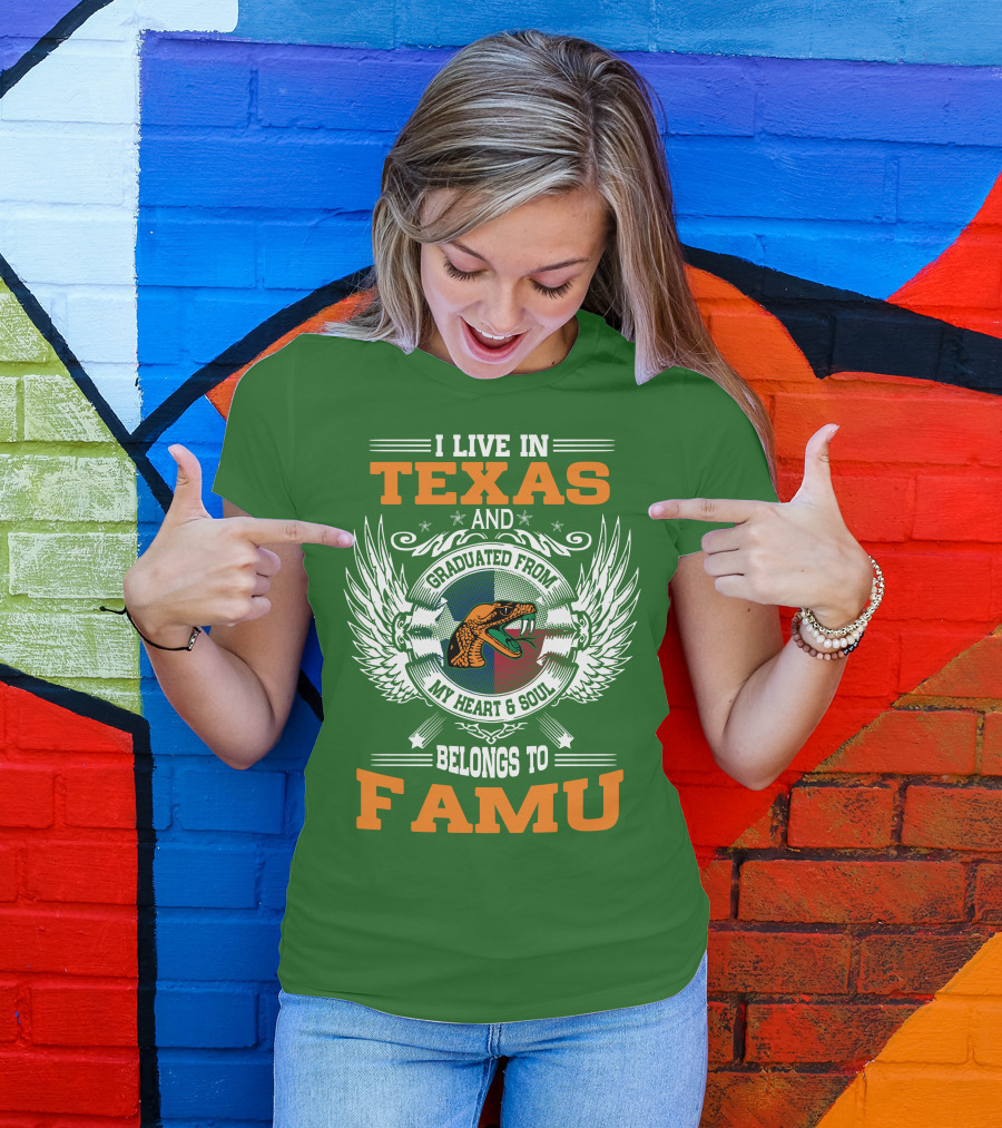 I Live In Texas And Graduated From My Heart And Soul Belongs To FAMU T-Shirt