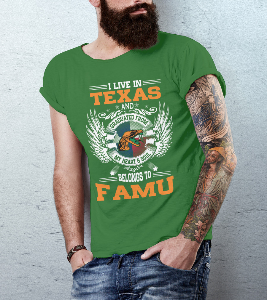 I Live In Texas And Graduated From My Heart And Soul Belongs To FAMU T-Shirt