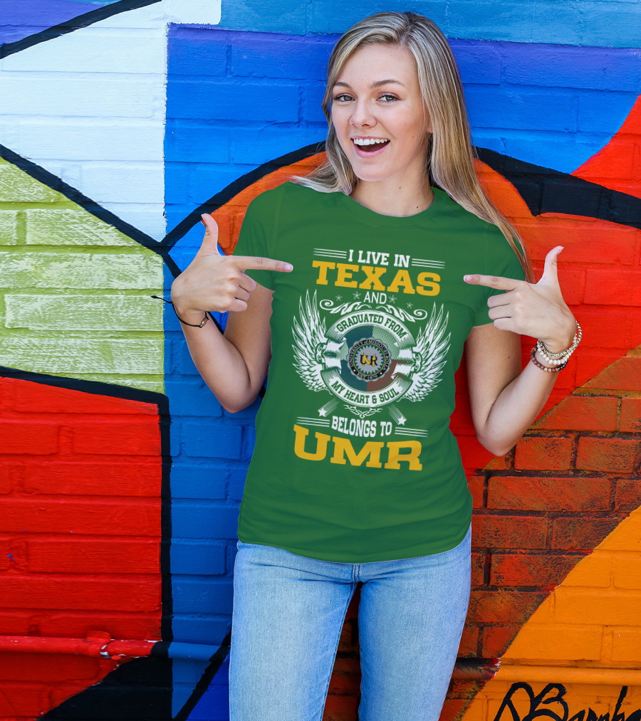 I Live In Texas And Graduated From University Of Missouri-Rolla My Heart And Soul Belongs To UMR T-Shirt
