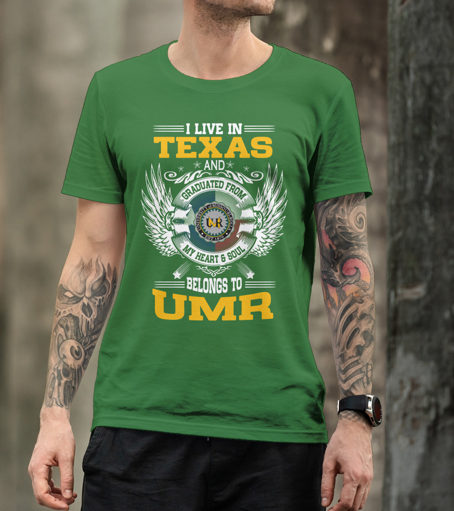 I Live In Texas And Graduated From University Of Missouri-Rolla My Heart And Soul Belongs To UMR T-Shirt