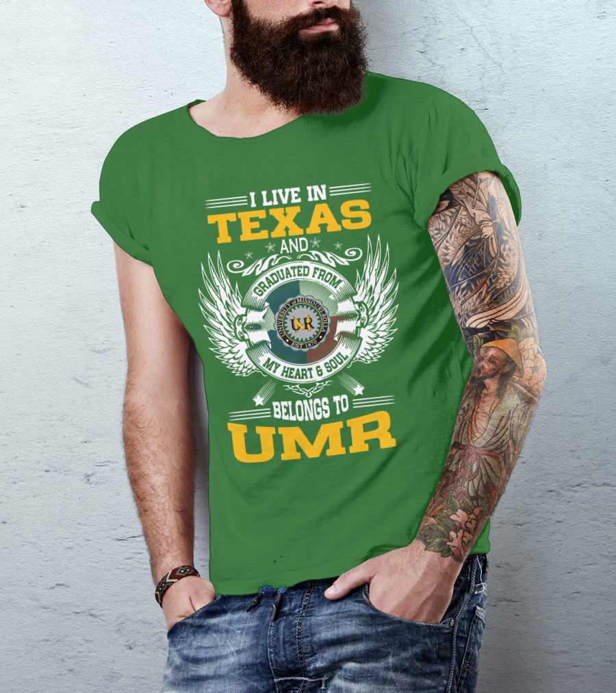 I Live In Texas And Graduated From University Of Missouri-Rolla My Heart And Soul Belongs To UMR T-Shirt