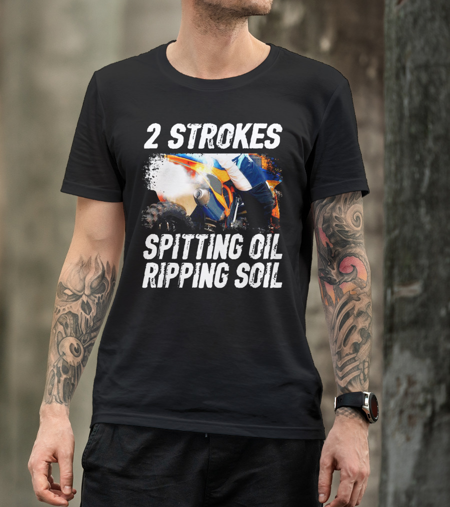 2 Strokes Spitting Oil Ripping Soil Racing T-Shirt