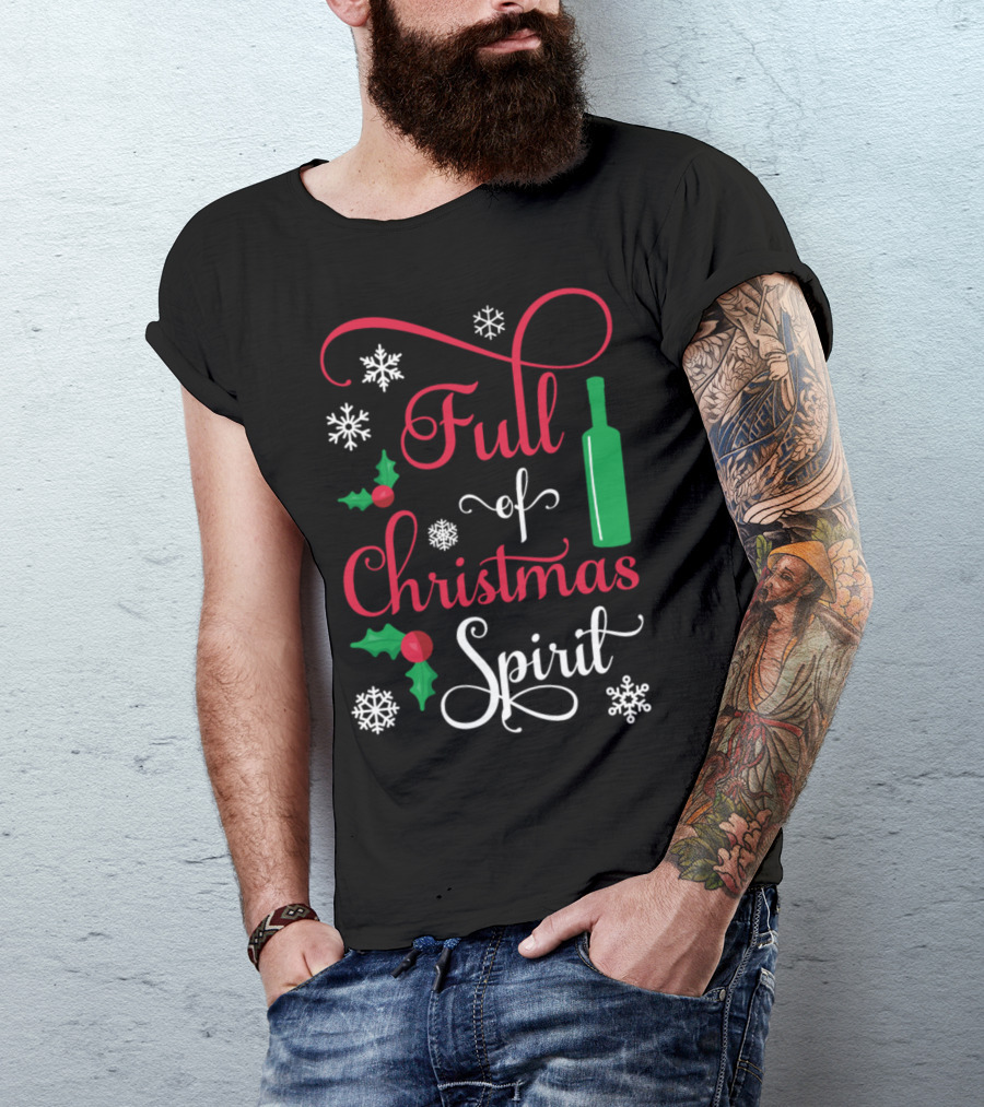 Full Of Christmas Spirit Funny Wine Bottle Snowflakes Holly T-Shirt