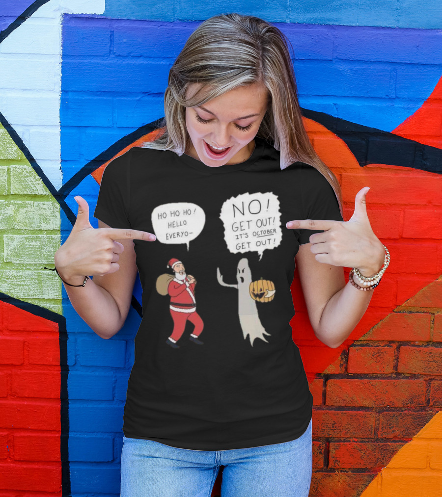 HO HO HO Hello NO Get Out October T-Shirt
