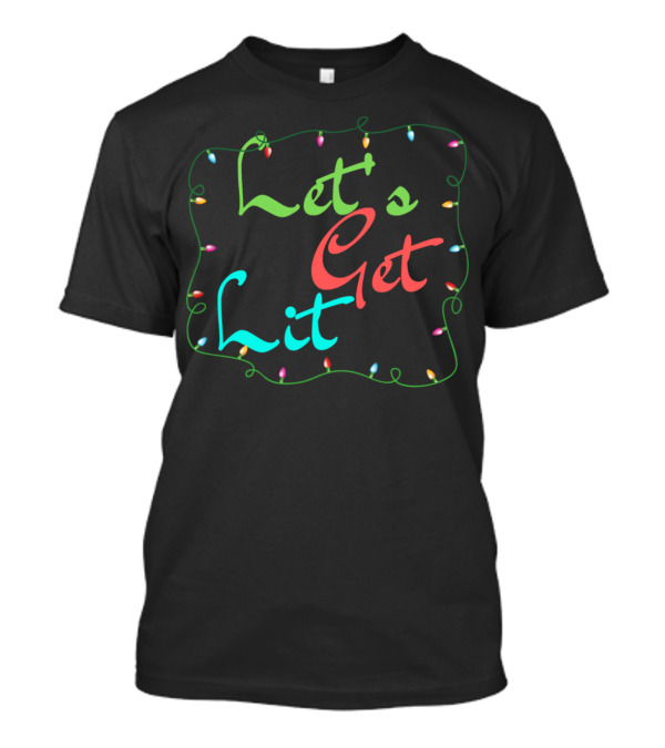 Let's Get Lit Christmas Lights T-Shirt