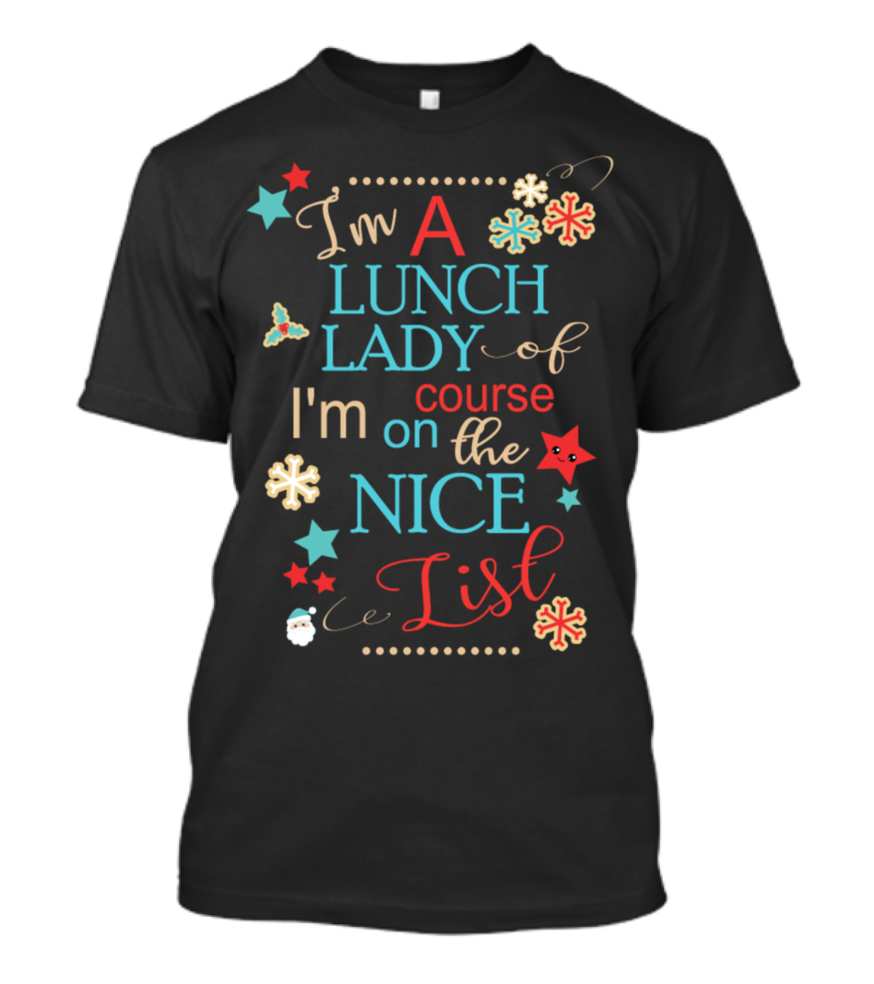 I'm A Lunch Lady Of Course I'm On The Nice List T-Shirt