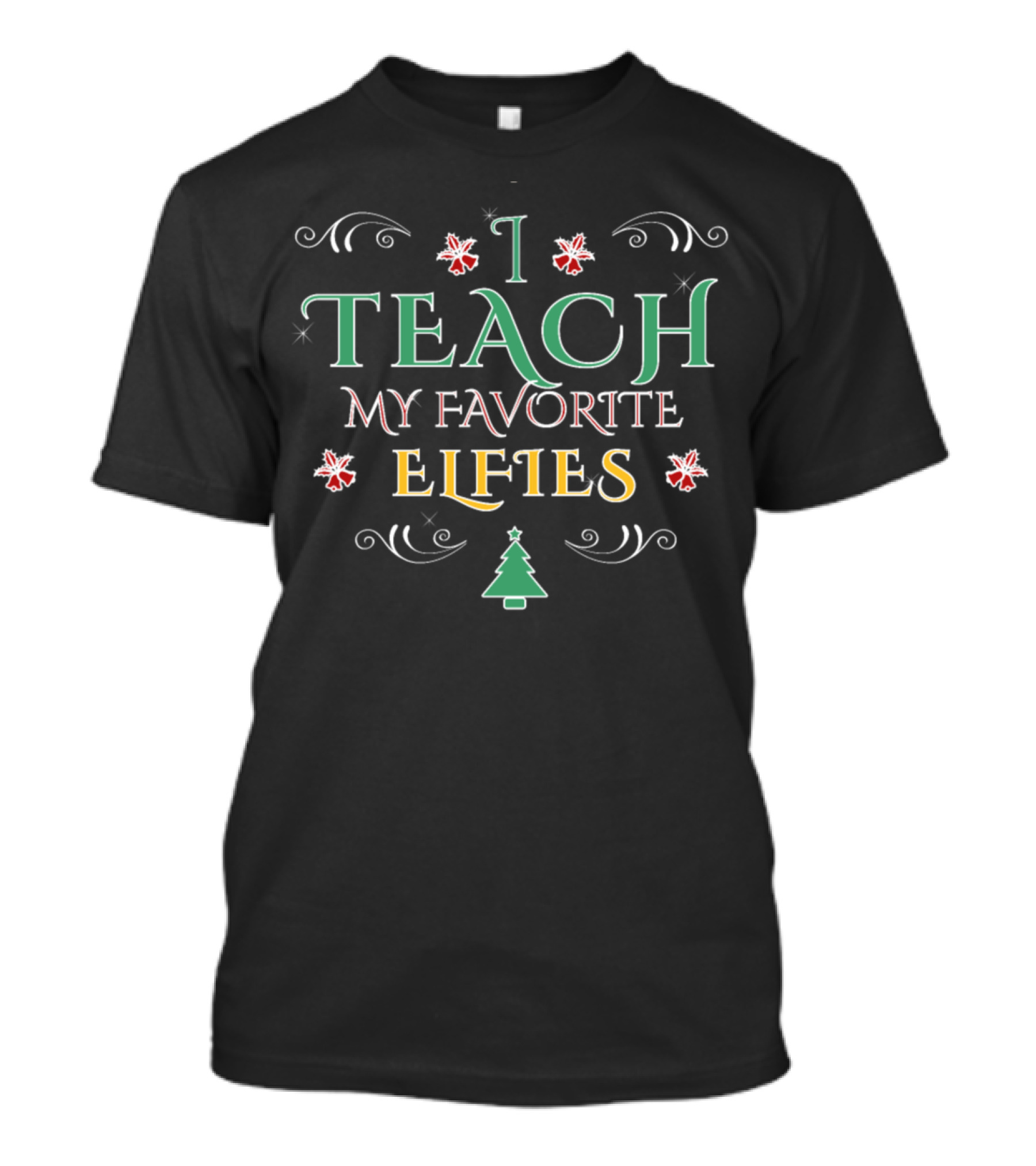 I Teach My Favorite Elfies Christmas Teacher Humor T-Shirt