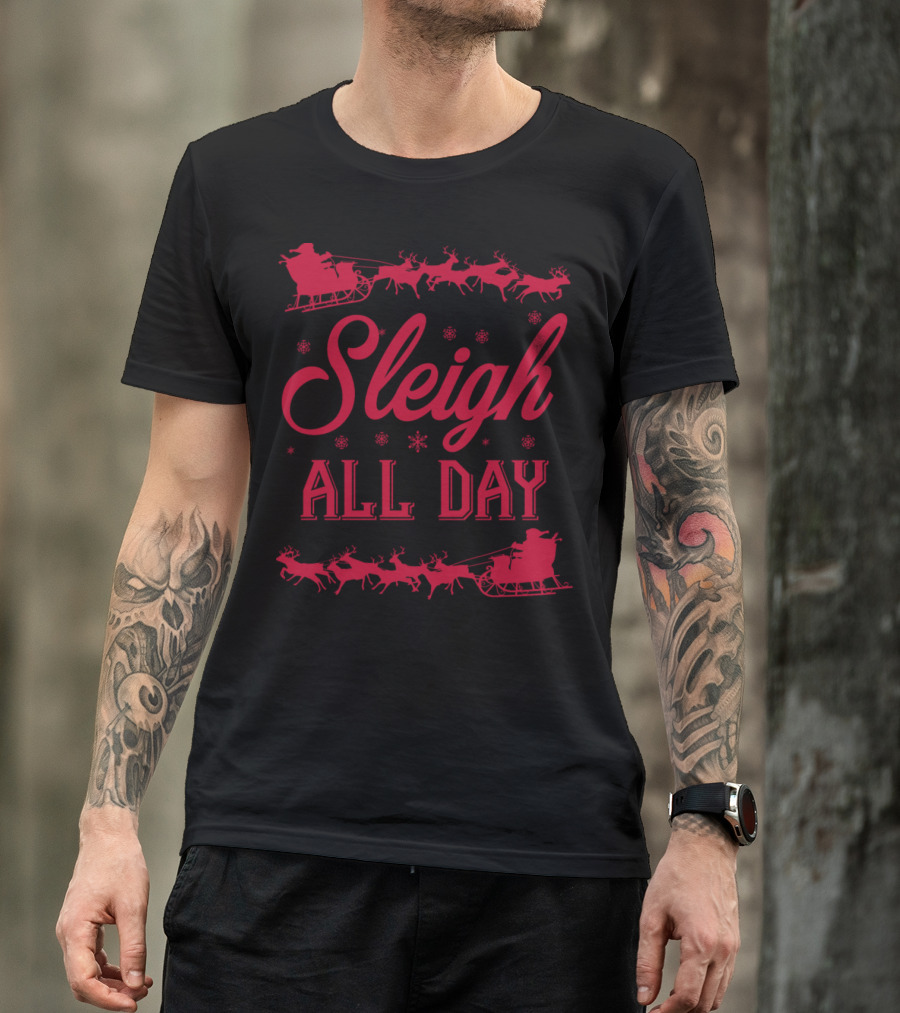 Sleigh All Day Funny Christmas Pun T-Shirt