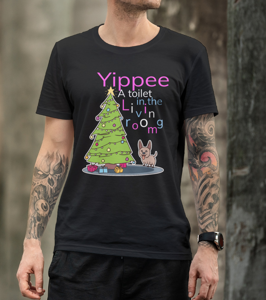 Yippee A Toilet In The Living Room Funny Dog Christmas Tree T-Shirt