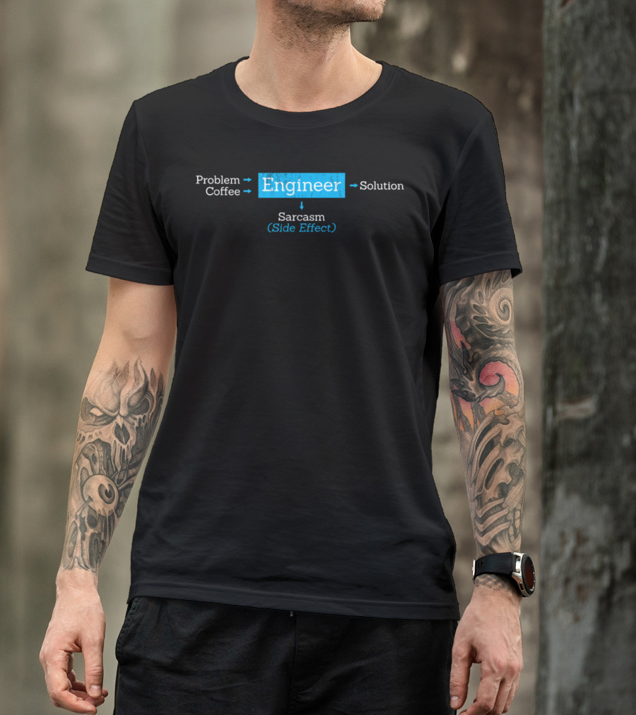 Problem Coffee Engineer Solution Sarcasm Side Effect T-Shirt