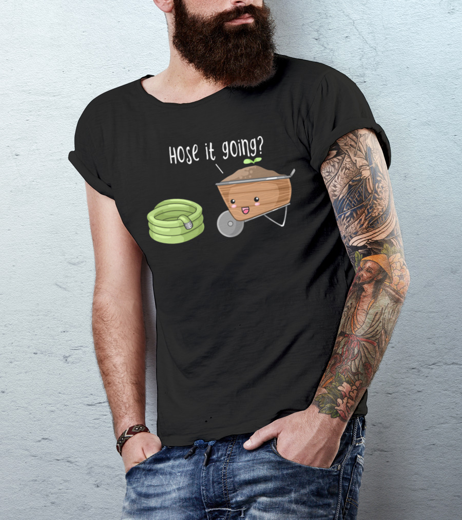Hose It Going Gardening Humor With Cute Wheelbarrow And Hose Pun T-Shirt