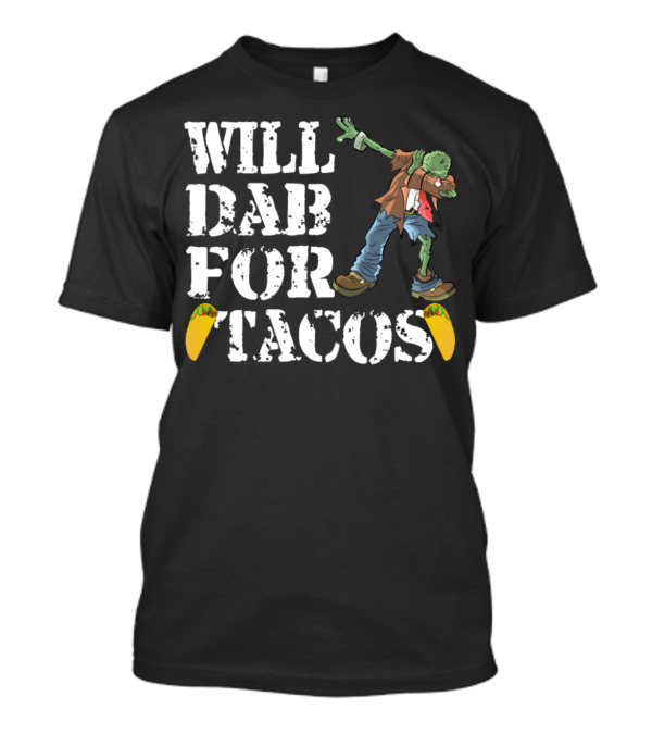 Will Dab For Tacos Funny Halloween Zombie T-Shirt
