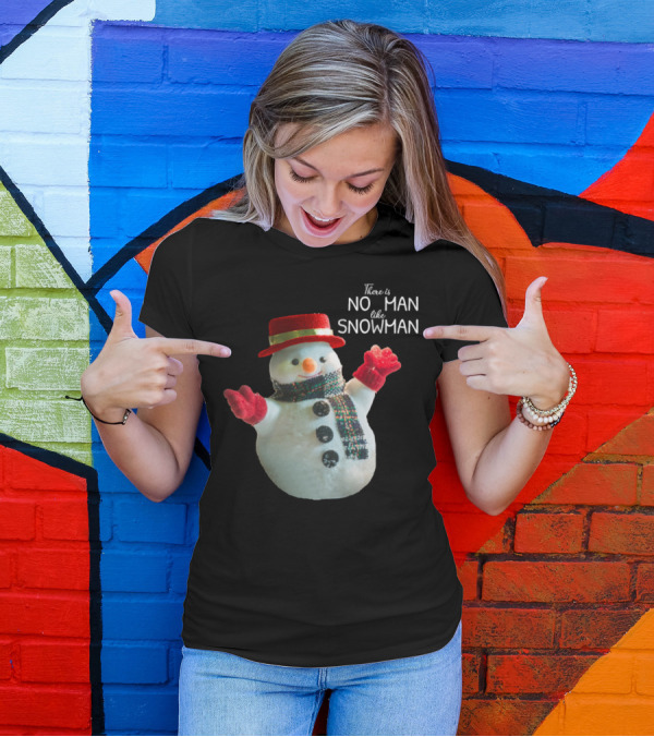 There Is No Man Like Snowman Winter Saying T-Shirt