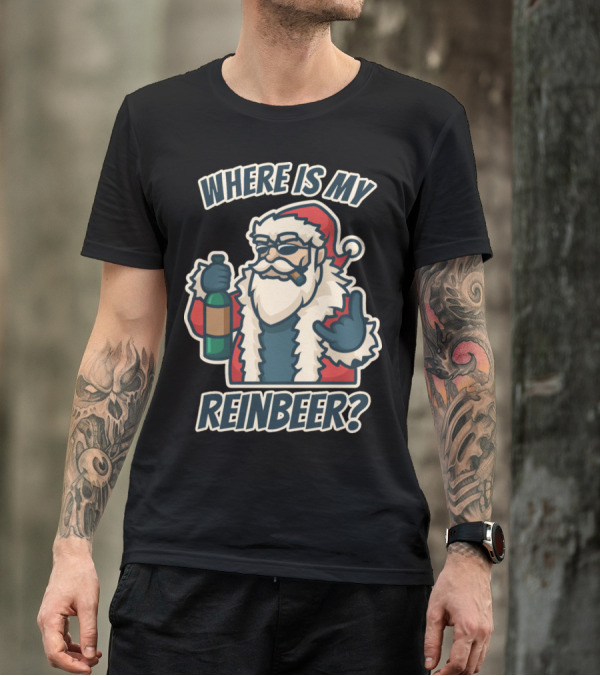 Where Is My Reinbeer Naughty Dirty Santa Adult Humor T-Shirt