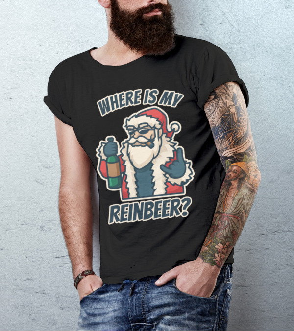 Where Is My Reinbeer Naughty Dirty Santa Adult Humor T-Shirt