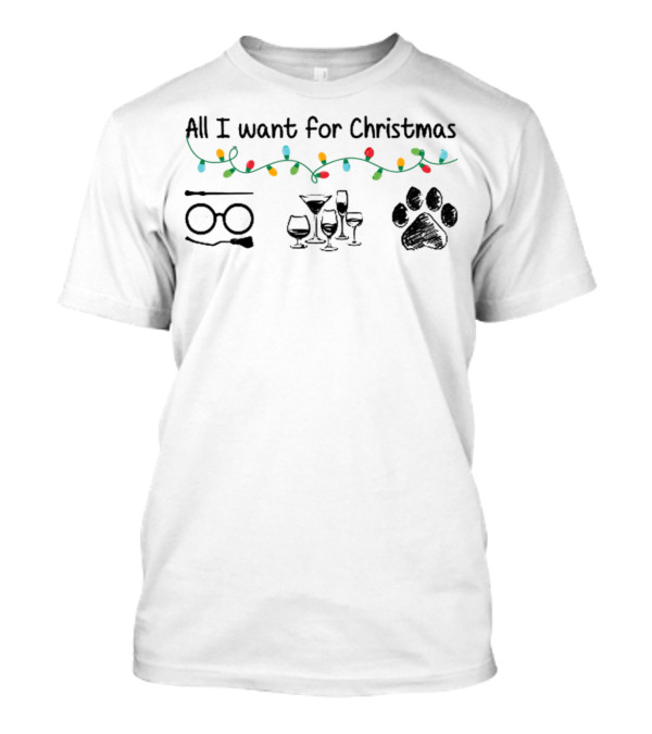 All I Want For Christmas Wine Glasses Dog Paw Lights T-Shirt