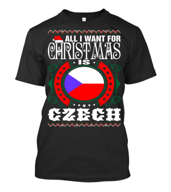 All I Want For Christmas Is Czech Flag Santa Hat Green Red Stars T-Shirt