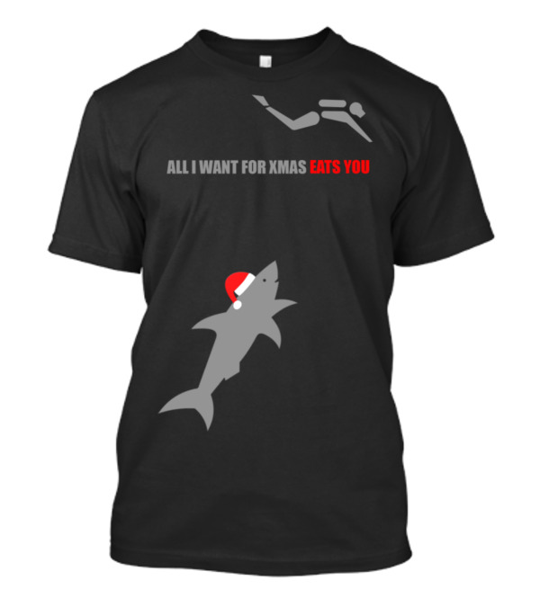 All I Want For Xmas Eats You Diver Santa Shark T-Shirt