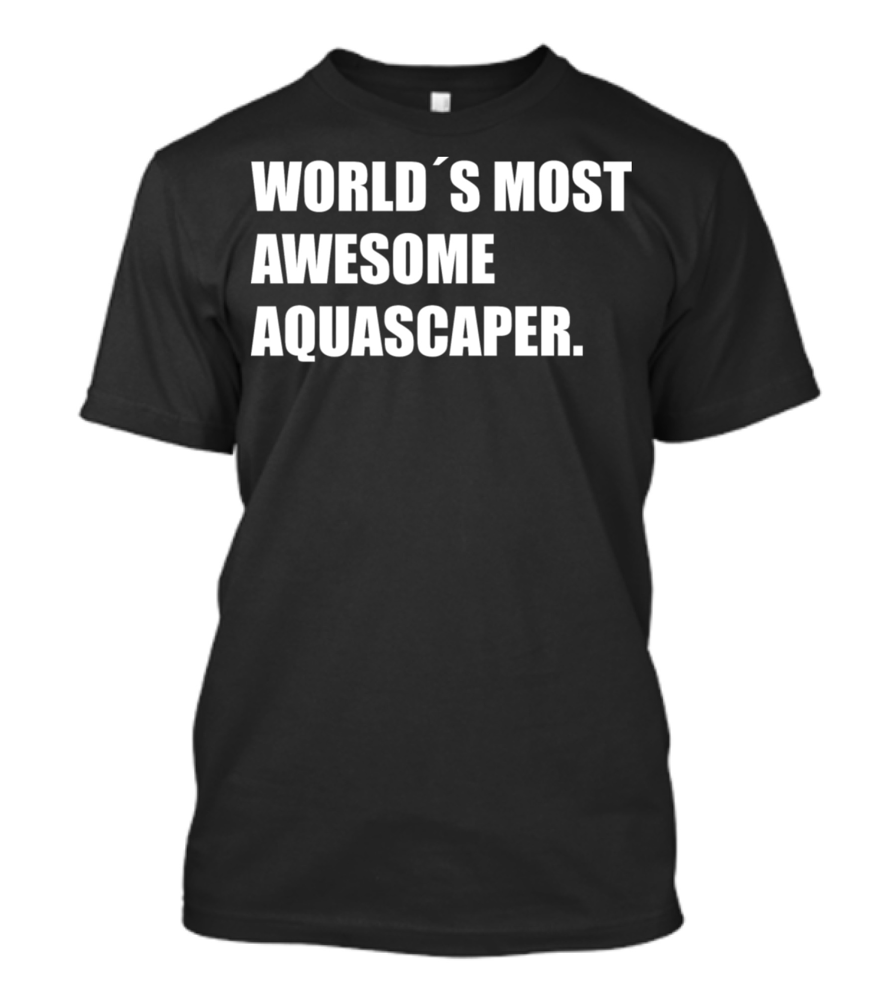 World's Most Awesome Aquascaper Aquascaping Aquarium Fish T-Shirt
